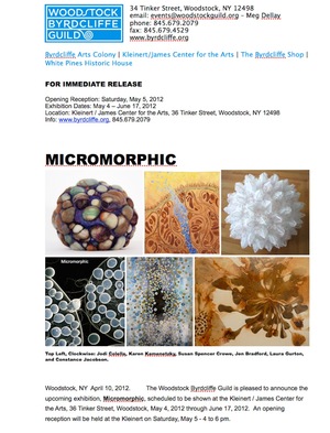 MICROMORPHIC - May 4th- June 17th, 2012- Woodstock Byrdcliffe Guild, Woodstock, NY
